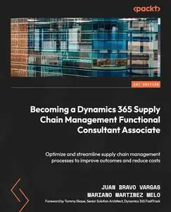 Becoming a Dynamics 365 Supply Chain Management Functional Consultant Associate: Optimize and streamline supply chain