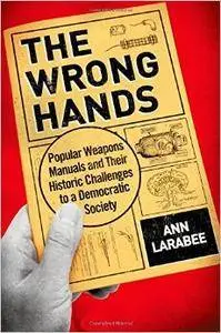 The Wrong Hands: Popular Weapons Manuals and Their Historic Challenges to a Democratic Society [Repost]