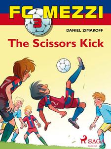 «FC Mezzi 3: The Scissors Kick» by Daniel Zimakoff