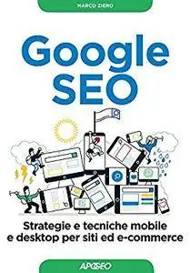 Google SEO: strategie e tecniche mobile e desktop per siti ed e-commerce