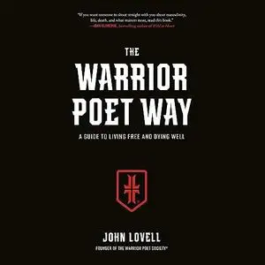 The Warrior Poet Way: A Guide to Living Free and Dying Well [Audiobook]