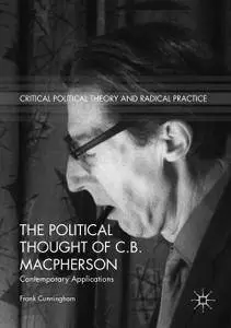 The Political Thought of C.B. Macpherson: Contemporary Applications