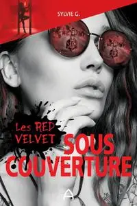 Sylvie G., "Les Red Velvet : Sous couverture"