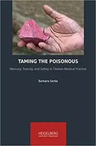 Taming the poisonous: mercury, toxicity, and safety in Tibetan medical practice