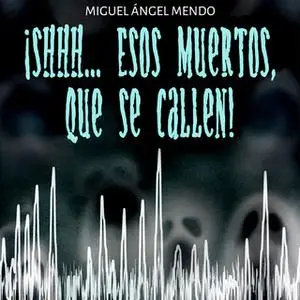 «¡Shhh... Esos muertos, que se callen!» by Miguel Ángel Mendo