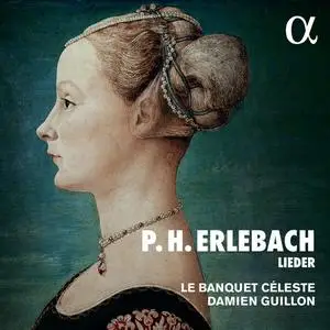 Damien Guillon, Le Banquet Céleste - Philipp Heinrich Erlebach: Lieder (2021)