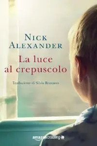 Nick Alexander - La luce al crepuscolo