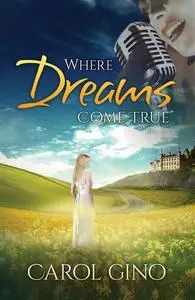 «Where Dreams Come True» by Carol Gino
