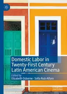 Domestic Labor in Twenty-First Century Latin American Cinema (Repost)