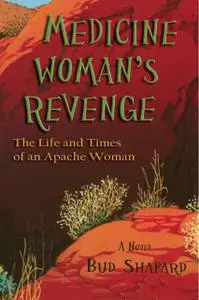 «Medicine Woman's Revenge» by Bud Shapard