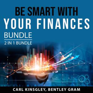 «Be Smart With Your Finances Bundle, 2 in 1 Bundle: Financial Independence and Psychology of Money» by Carl Kinsgley, an