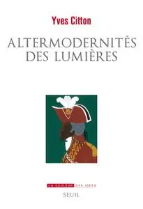 Yves Citton, "Altermodernités des Lumières"