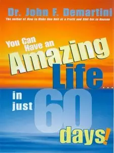 You Can Have An Amazing Life In Just 60 Days