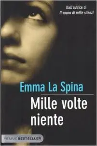 Emma La Spina - Mille volte niente