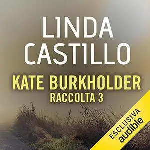 «Kate Burkholder - Raccolta 3» by Linda Castillo