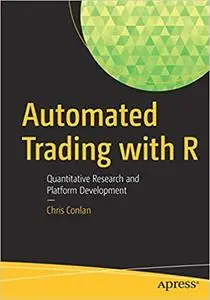 Automated Trading with R: Quantitative Research and Platform Development (Repost)