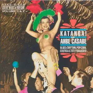 VA -  Katanga! And Ahbe Casabe: Blues & Rhythm, Popcorn, Exotica & Tittyshakers! (2016)