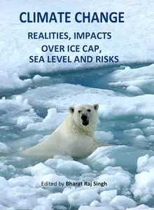 "Climate Change: Realities, Impacts Over Ice Cap, Sea Level and Risks" ed. by Bharat Raj Singh  (Repost)