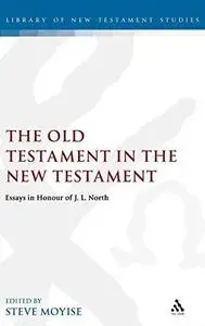 The Old Testament in the New Testament: Essays in Honour of J.L. North