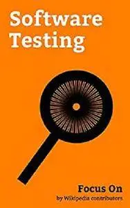 Focus On: Software Testing [Kindle Edition]