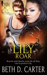 «Lily Roar» by Beth D. Carter