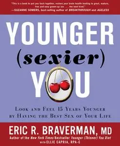 «Younger (Sexier) You» by Eric Braverman,Ellie Capria