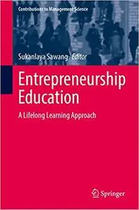 Entrepreneurship Education: A Lifelong Learning Approach