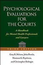 Psychological evaluations for the courts: a handbook for mental health professionals and lawyers