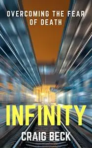 Infinity: Overcoming the Fear of Death