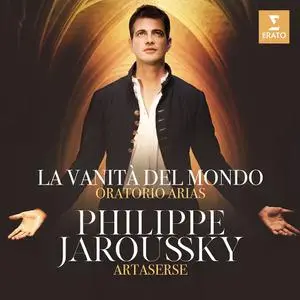 Philippe Jaroussky, Artaserse - La vanità del Mondo: Oratorio Arias (2020)