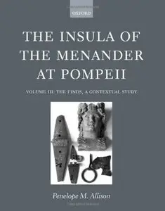 The Insula of the Menander at Pompeii: Volume III: The Finds, a Contextual Study