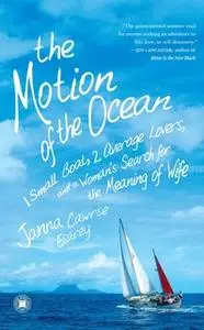 «The Motion of the Ocean: 1 Small Boat, 2 Average Lovers, and a Woman's Search for the Meaning of Wife» by Janna Cawrse