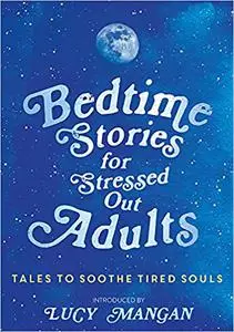 Bedtime Stories for Stressed Out Adults (Repost)