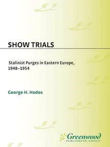 Show Trials: Stalinist Purges in Eastern Europe, 1948-1954 [Repost]