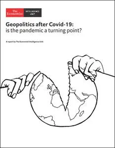 The Economist (Intelligence Unit) - Geopolitics after Covid-19:  is the pandemic a turning point ? (2020)