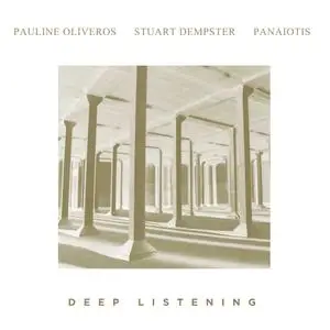 Pauline Oliveros, Stuart Dempster & Panaiotis - Deep Listening (Remastered Deluxe Edition) (1989/2021)