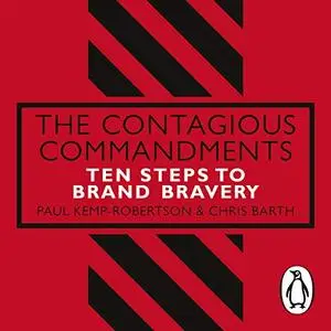 The Contagious Commandments: Ten Steps to Brand Bravery [Audiobook]