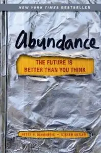 Abundance: The Future Is Better Than You Think [Repost]
