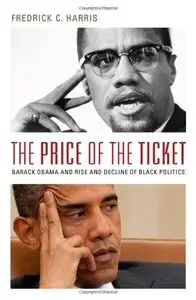 The Price of the Ticket: Barack Obama and the Rise and Decline of Black Politics