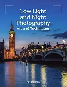 Low Light and Night Photography: Art and Techniques