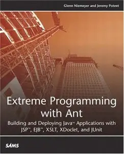 Extreme Programming with Ant: Building and Deploying Java Applications with JSP, EJB, XSLT, XDoclet, and JUnit 