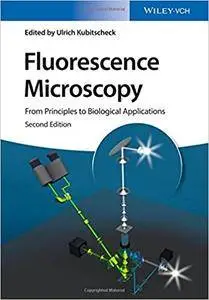 Fluorescence Microscopy: From Principles to Biological Applications, 2nd edition