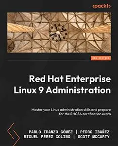 Red Hat Enterprise Linux 9 Administration: Master your Linux administration skills, 2nd Edition