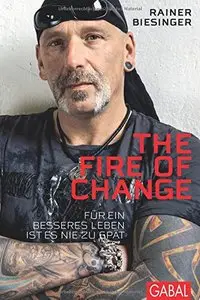 The Fire of Change: Für ein besseres Leben ist es nie zu spät