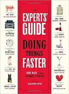 The Experts' Guide to Doing Things Faster: 100 Ways to Make Life More Efficient [Repost]