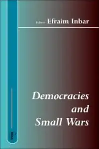 Democracies and Small Wars (Besa Studies in International Security) (repost)