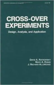 Cross-Over Experiments: Design, Analysis and Application Series of Textbooks and Monographs) by David Ratkowsky