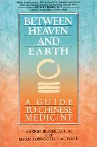 Between Heaven and Earth: A Guide to Chinese Medicine [Repost]