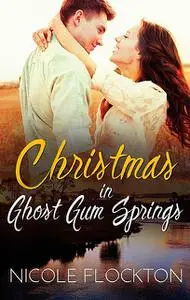 «Christmas In Ghost Gum Springs» by Nicole Flockton