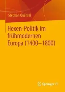 Hexen-Politik im frühmodernen Europa (1400 – 1800)